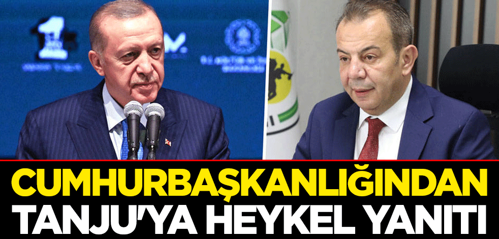 Cumhurbaşkanlığından CHP'li Tanju Özcan'a heykel yanıtı: Devlet adamları heykellerle değil hizmetlerle anılır .