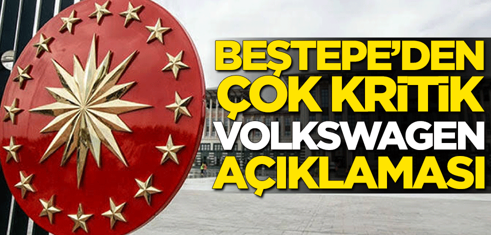 Cumhurbaşkanlığından çok kritik Volkswagen açıklaması