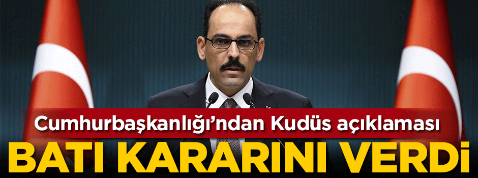 Cumhurbaşkanlığı'ndan flaş Kudüs açıklaması