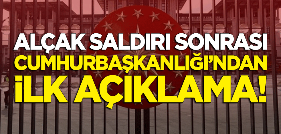 Alçak saldırı sonrası Cumhurbaşkanlığı'ndan ilk açıklama!