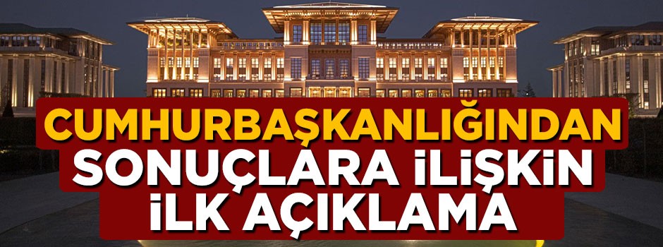 Cumhurbaşkanlığından ilk açıklama geldi: Durmak yok yola devam