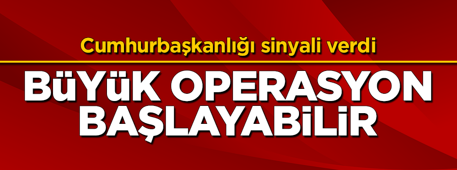 Cumhurbaşkanlığı'ndan operasyon sinyali: Afrin'e girebiliriz