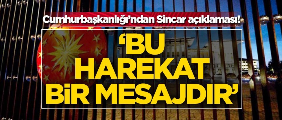 Cumhurbaşkanlığı'ndan Sincar açıklaması!