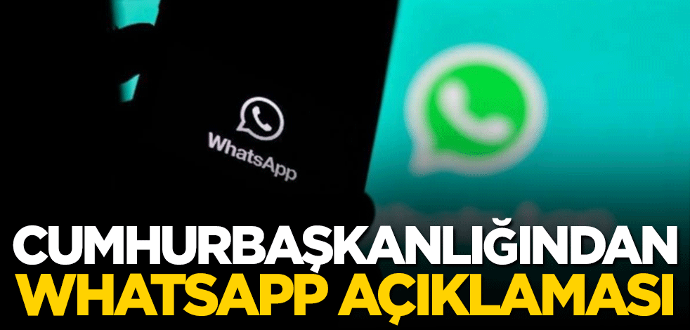 Cumhurbaşkanlığından 'WhatsApp' açıklaması