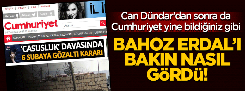 Cumhuriyet Bahoz Erdal'ı bakın nasıl gördü!