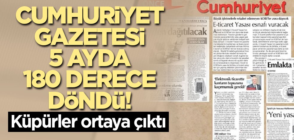 Cumhuriyet gazetesi 5 ayda 180 derece döndü! Küpürler ortaya çıktı