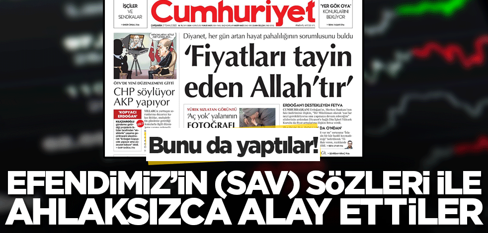 Cumhuriyet gazetesi bu hadsizliği de yaptı! Efendimiz'in (SAV) hadis-i şerifi ile alay ettiler