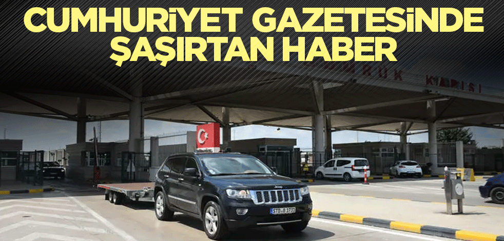 Cumhuriyet gazetesinde şaşırtan haber