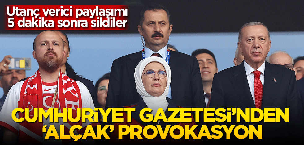 Cumhuriyet Gazetesi’nden alçak manşet! 5 dakika sonra sildiler