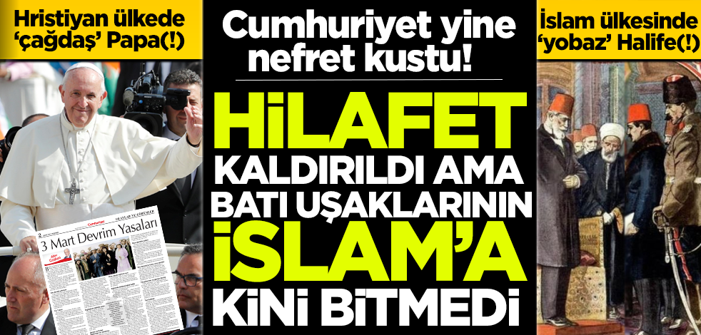 Cumhuriyet, hilafetin kaldırılışının yıl dönümünde İslam'ı hedef aldı!