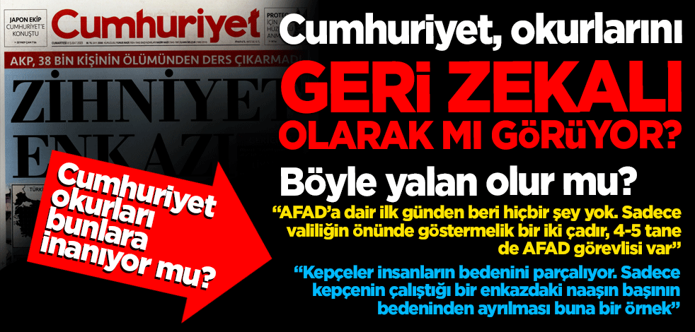Cumhuriyet okurlarını geri zekalı olarak mı görüyor?