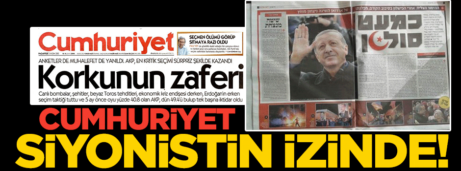 Cumhuriyet siyonistin izinde!