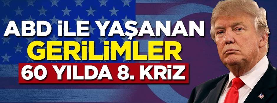 Cumhuriyet tarihi boyunca ABD ile yaşanan krizler