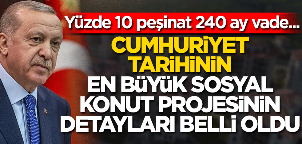Cumhuriyet tarihinin en büyük sosyal konut projesinin detayları belli oldu! Başkan Erdoğan saat 14'te açıklayacak