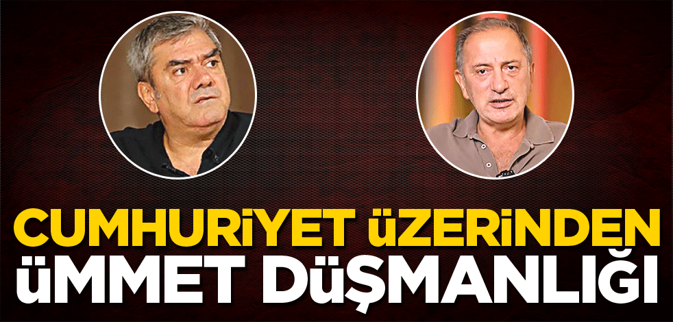 Cumhuriyet üzerinden ümmet düşmanlığı