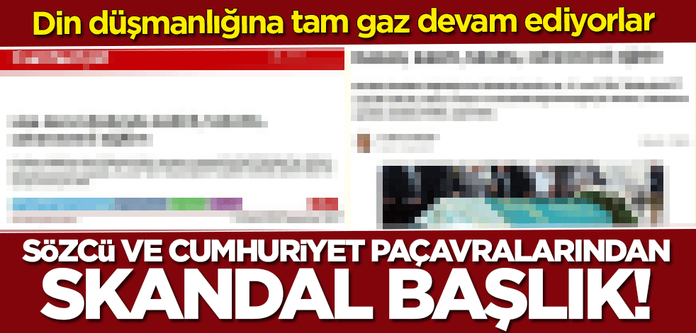 Cumhuriyet ve Sözcü'den din düşmanlığı! Din kültürü dersine "skandal" dediler