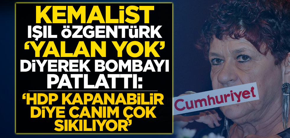 Cumhuriyet yazarı 'Kemalist' Işıl Özgentürk'ün HDP üzüntüsü!