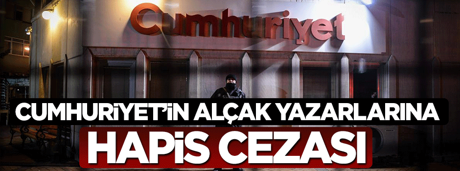Cumhuriyet yazarlarına hapis cezası verildi