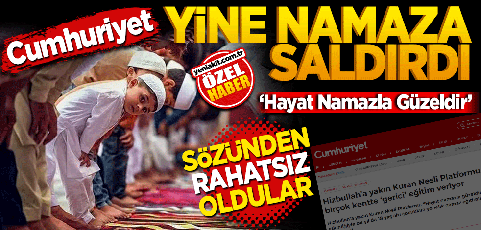 Cumhuriyet yine namaza saldırdı