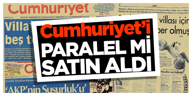 Cumhuriyet’i Paralel mi satın aldı