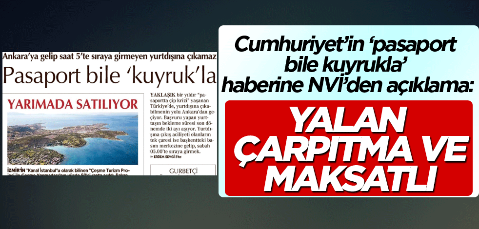 Cumhuriyet’in ‘pasaport bile kuyrukla’ haberine NVİ’den açıklama: Yalan, çarpıtma ve maksatlı