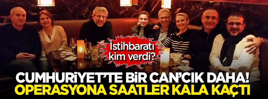 Cumhuriyet'in patronu Can'cığın yanına kaçtı!