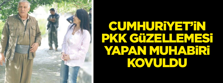Cumhuriyet’in PKK güzellemesi yapan muhabiri kovuldu