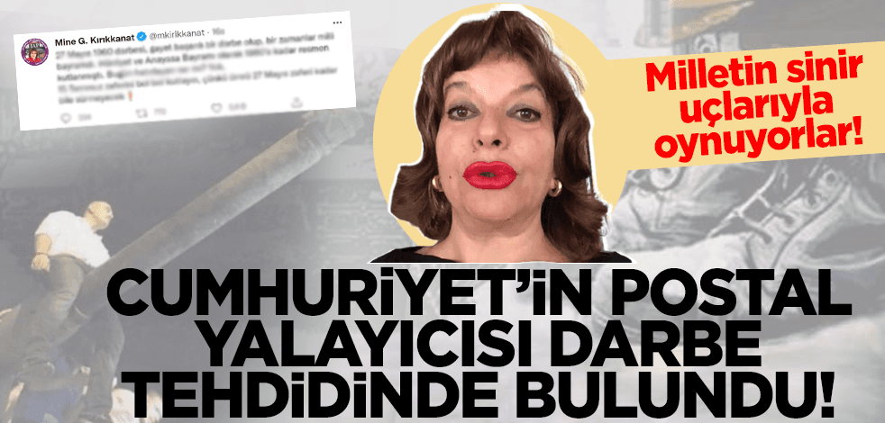 Cumhuriyet'in 'postal yalayıcısı' Mine Kırıkkanat yeni darbe tehdidinde bulundu