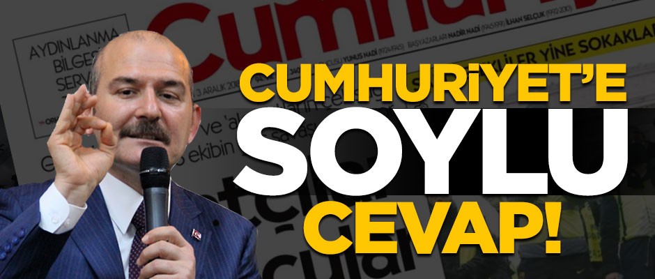 Cumhuriyet'in yalan haberine 'Soylu' cevap