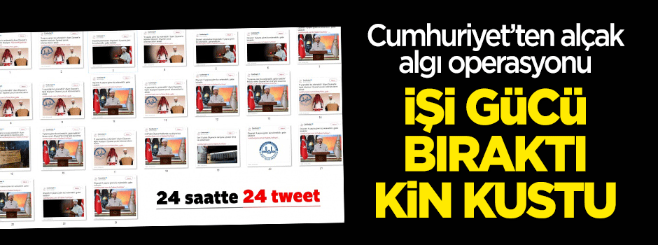 Cumhuriyet'ten alçak algı operasyonu! Saat başı...