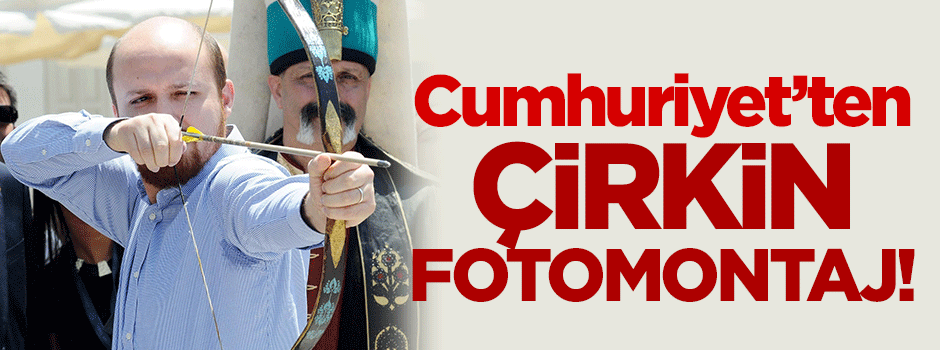 Cumhuriyet'ten çirkin fotomontaj!