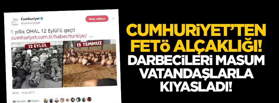 Cumhuriyet'ten 'FETÖ' alçaklığı! Darbecileri masum vatandaşlarla kıyasladı