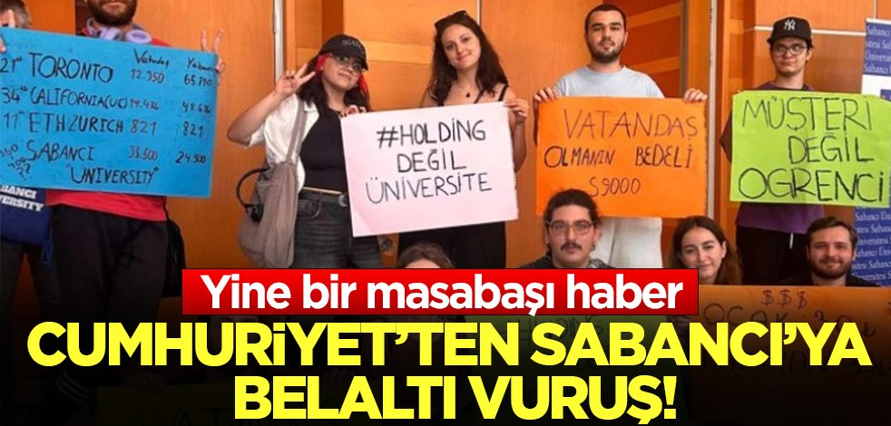 Cumhuriyet'ten Sabancı'ya belaltı vuruş! Ne yapılmak isteniyor?