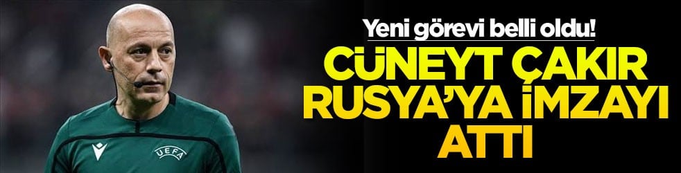 Cüneyt Çakır Rusya’ya imzayı attı! Yeni görevi belli oldu