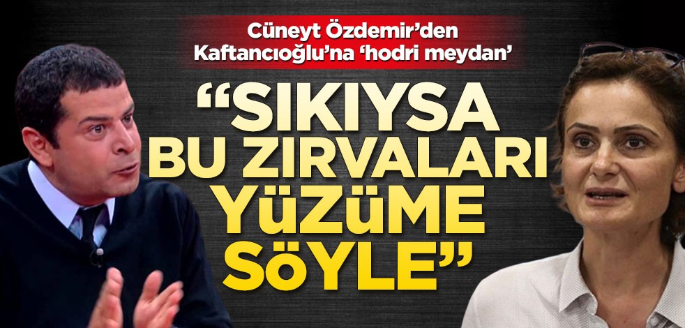 Cüneyt Özdemir, Canan Kaftancıoğlu’na meydan okudu! "Bu zırvaları bir de benim yüzüme söyleyin"