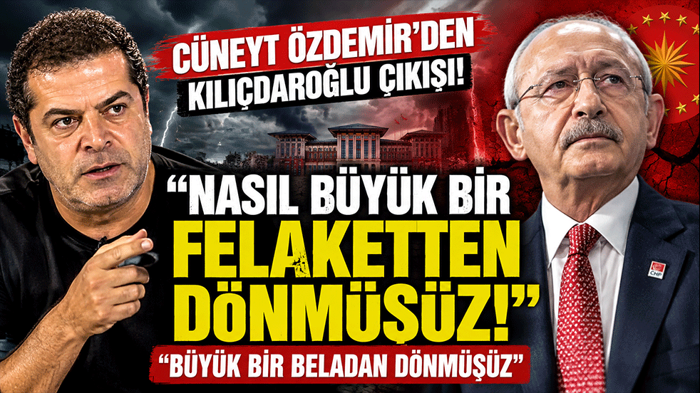 Cüneyt Özdemir'den Kılıçdaroğlu çıkışı: Nasıl büyük bir felaketten dönmüşüz!