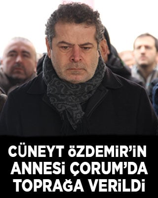 Cüneyt Özdemir’in annesi Çorum’da toprağa verildi
