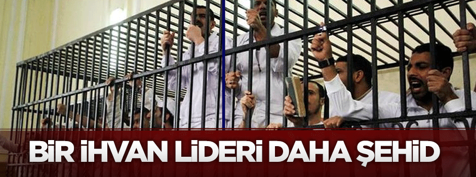Cunta hapishanesinde bir İhvan lideri daha şehid oldu