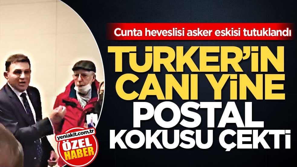 Cunta heveslisi asker eskisi tutuklandı! Türker’in canı yine postal kokusu çekti