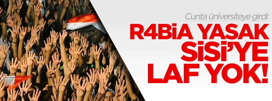 Cunta üniversiteye girdi: Rabia yasak, Sisi'ye laf yok!
