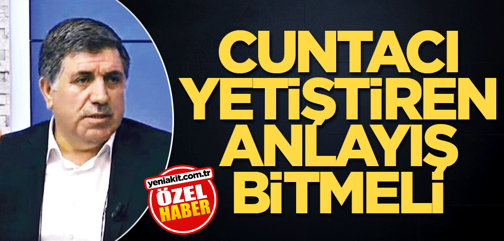 Cuntacı yetiştiren anlayış bitmeli