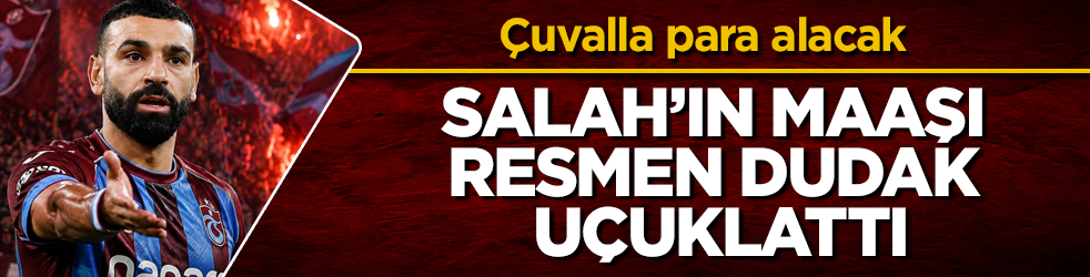 Çuvalla para alacak! Salah’ın maaşı resmen dudak uçuklattı