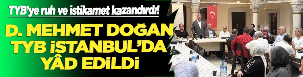 D. Mehmet Doğan TYB İstanbul’da yâd edildi