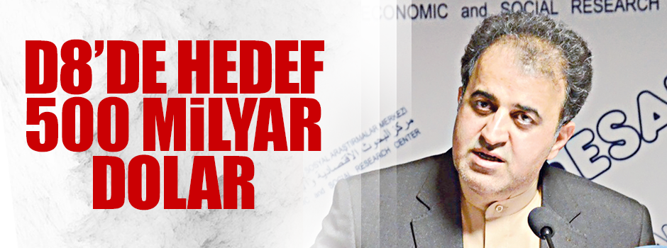 D8’de 500 milyar $’lık büyük hedef