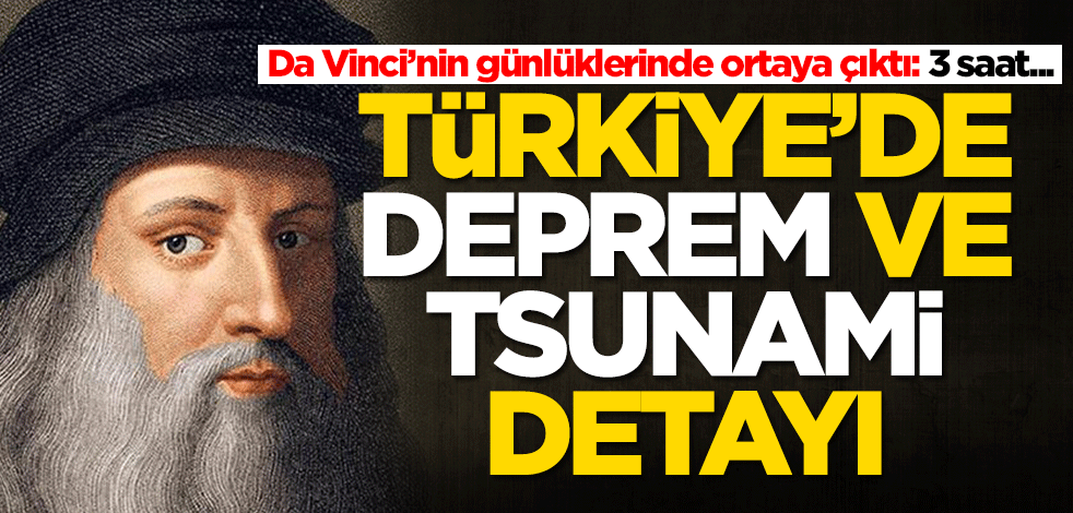Da Vinci’nin günlüklerinde ortaya çıktı! Antalya'da deprem ve tsunami detayı