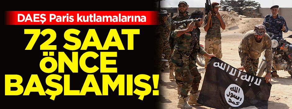 DAEŞ hesaplarında Paris kutlamaları 72 saat önce başlamış