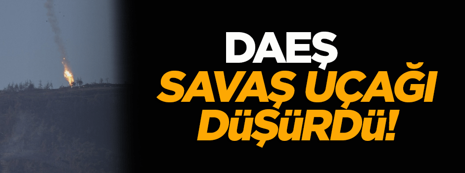 DAEŞ, Suriye rejimine ait uçağı düşürdü