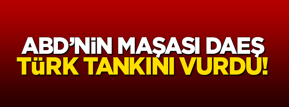 DAEŞ Türk tankını vurdu!