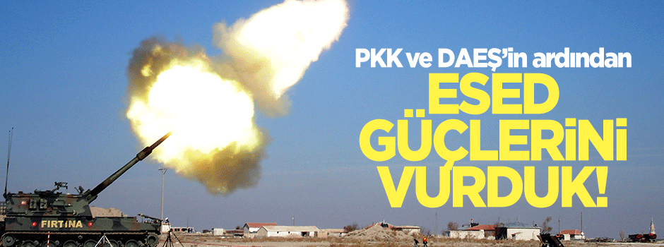 DAEŞ ve PKK'dan sonra Esed güçlerini de vurduk!