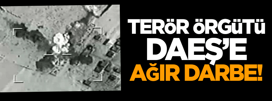 DAEŞ'e ağır darbe!